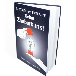 Gestalte und entfalte Deine Zauberkunst Dominik Fontes & Daniel Dück 